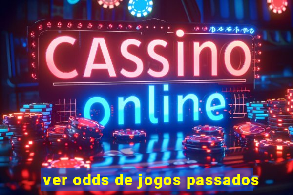 ver odds de jogos passados